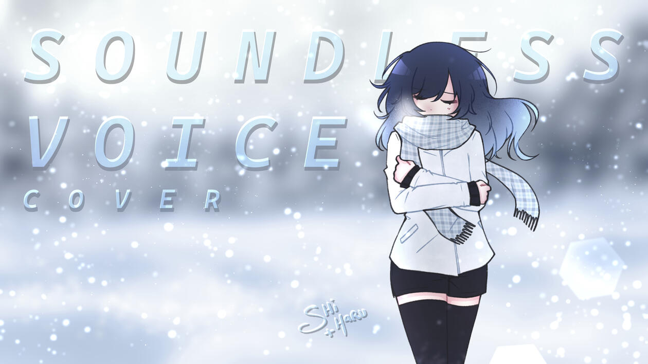 soundless voice - Reprise par Shiharu soundless voice - Reprise par Shiharu