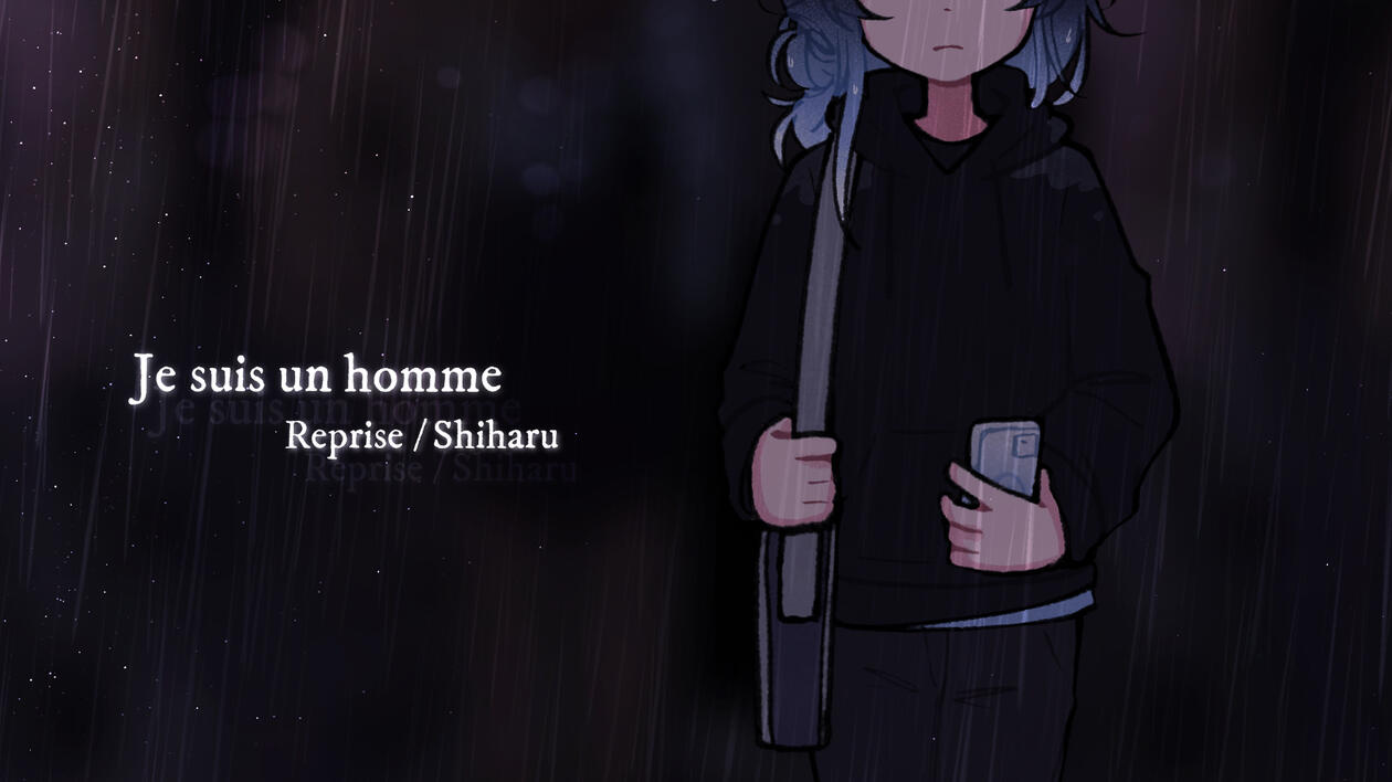 Je suis un homme - Reprise par Shiharu Je suis un homme - Reprise par Shiharu